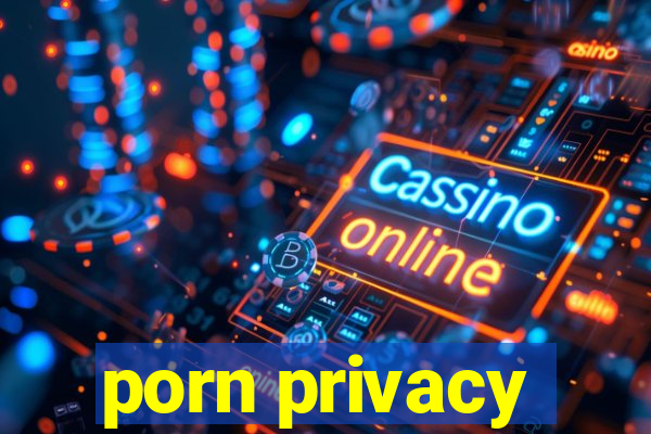 porn privacy